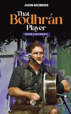 John McBride - That Bodhrán Player, Inbunden