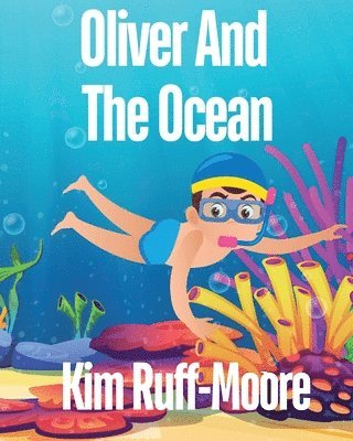 Kim Ruff-Moore - Oliver And The Ocean, Häftad