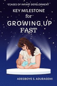 bokomslag Key Milestones for Growing Up Fast