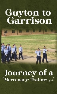 bokomslag Guyton to Garrison - Journey of a Mercenary/ Traitor/ &#1594;&#1583;&#1575;&#1585;