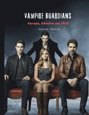 Vampire Guardians - Romance, Adventure and Thrill 1