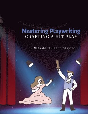 bokomslag Mastering Playwriting - Crafting a Hit Play