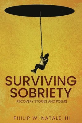 Philip W Natale III, III W. Natale, Philip, PHILIP W. NATALE III - Surviving Sobriety, Häftad