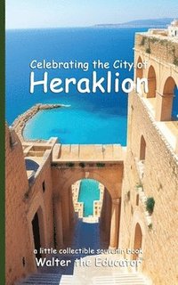 bokomslag Celebrating the City of Heraklion