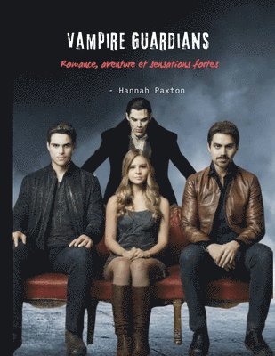 bokomslag Vampire Guardians - Romance, aventure et sensations fortes