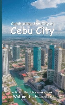 bokomslag Celebrating the City of Cebu City