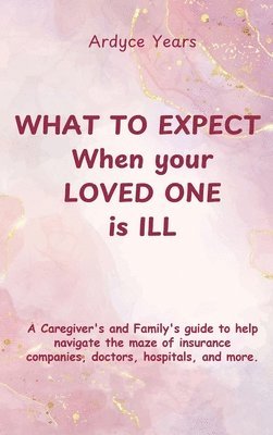 What to Expect When Your Loved One Is Ill