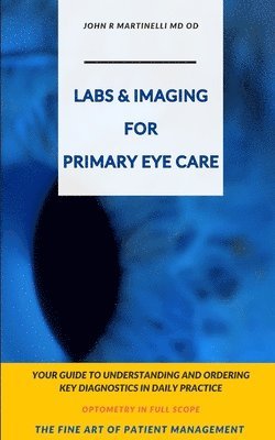 John R Martinelli, John R. Martinelli - Labs & Imaging for Primary Eye Care, Häftad