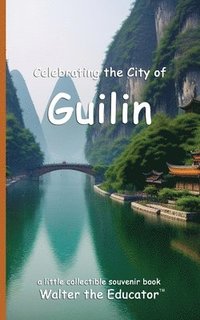 bokomslag Celebrating the City of Guilin