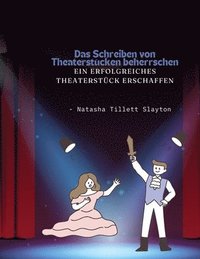 bokomslag Schreiben von Theaterstücken beherrschen - ein erfolgreiches Theaterstück erschaffen