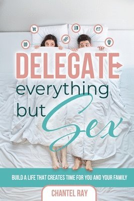 Delegate Everything But Sex 1