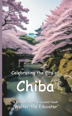 bokomslag Celebrating the City of Chiba