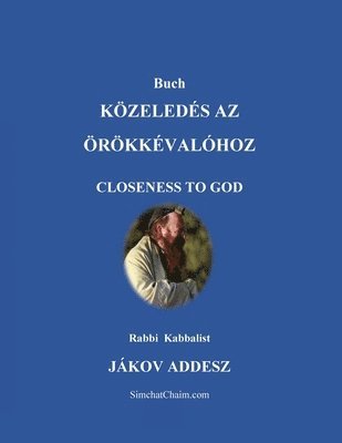 Jákov Addesz Kabbalist, JÁKOV ADDESZ Kabbalist, Itzhak Hoki Aboudi - Buch KÖZELEDÉS AZ ÖRÖKKÉVALÓHOZ, Häftad