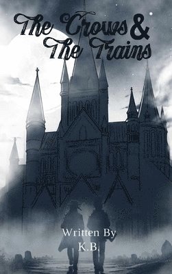 K B, K. B - Crows and The Train, Inbunden