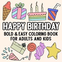 bokomslag Happy Birthday Bold and Easy Coloring Book for Adults and Kids