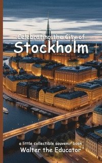 bokomslag Celebrating the City of Stockholm