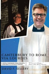 bokomslag Canterbury to Rome via Lourdes