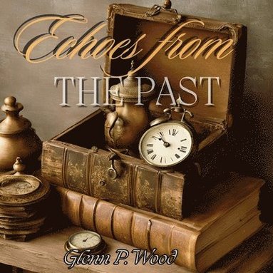 Glenn P Wood - Echoes From The Past, Häftad