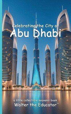 bokomslag Celebrating the City of Abu Dhabi