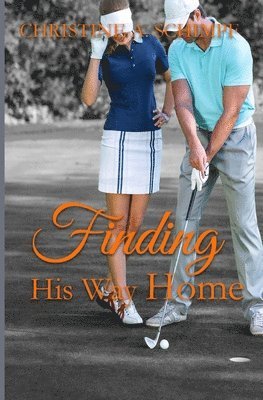 Christine A Schimpf, Christine A. Schimpf - Finding His Way Home, Häftad