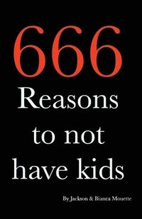 bokomslag 666 Reasons to NOT Have Kids