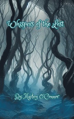 Marley O'Connor - Whispers of the Lost, Inbunden