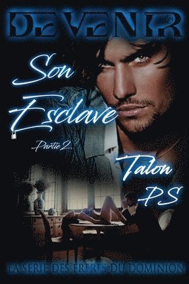 Talon P S, Tarian P S, Talon P.S., Tarian P.S. - Devenir Son Esclave Deuxième Partie, Häftad
