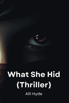 bokomslag What She Hid (Thriller)