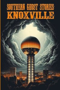 bokomslag Southern Ghost Stories: Knoxville