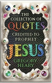 bokomslag The Collection of Quotes Credited to Prophet Jesus