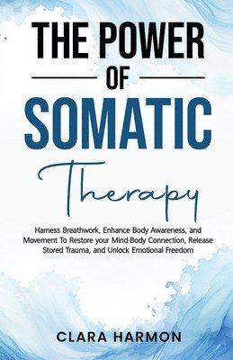 bokomslag The Power of Somatic Therapy