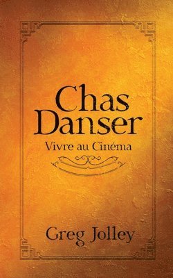 bokomslag Chas Danser - Vivre au Cinma