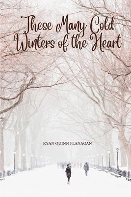 Ryan Quinn Flanagan, Michele McDannold - These Many Cold Winters of the Heart, Häftad