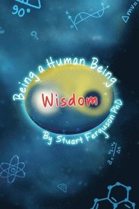 bokomslag Being a Human Being, Volume Two - Wisdom
