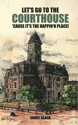 Sandy Black - Let's Go to the Courthouse 'Cause It's the Happin'n Place!, Inbunden