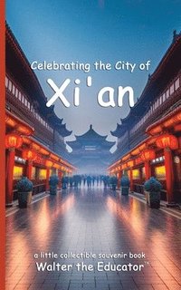 bokomslag Celebrating the City of Xi'an