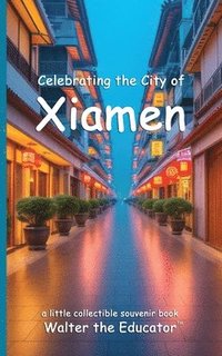 bokomslag Celebrating the City of Xiamen