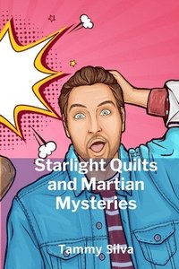 bokomslag Starlight Quilts and Martian Mysteries