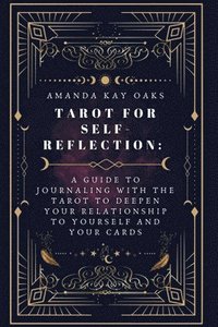 bokomslag Tarot for Self-Reflection: A Guide to Journaling with the Tarot to Deepen Your Relationship to Yourself and Your Cards