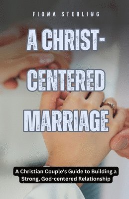 A Christ-centered Marriage 1