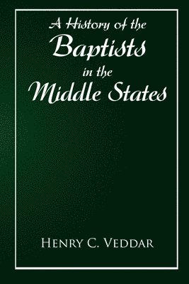 bokomslag A History of the Baptists in the Middle States