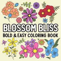 bokomslag Blossom Bliss Bold and Easy Coloring Book