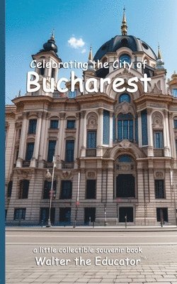 bokomslag Celebrating the City of Bucharest