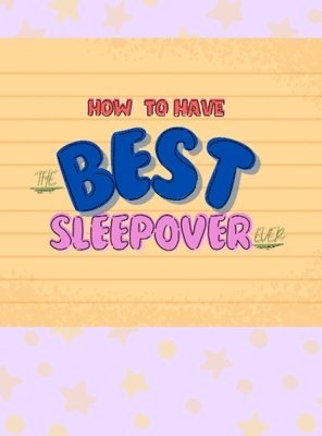 bokomslag How To Have The Best Sleepover Ever