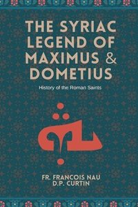 bokomslag The Syriac Legend of Maximus & Dometius