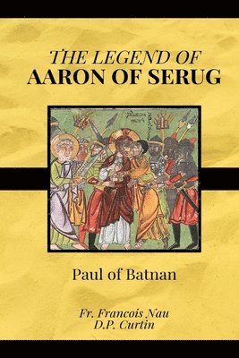 Paul of Batnan - Legend of Aaron of Serug, Häftad