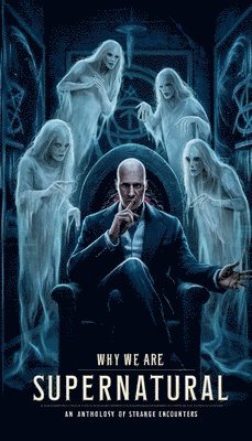 Why We Are Supernatural