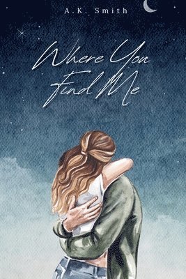 A K Smith, A. K. Smith, A.K. Smith - Where You Find Me, Häftad