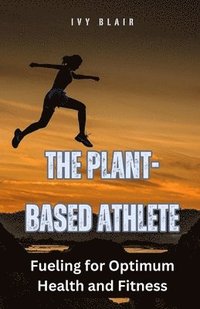 bokomslag The Plant-Based Athlete