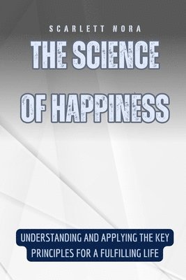 Scarlett Nora - Science of Happiness, Häftad